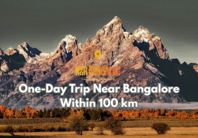 One-Day Trip Near Bangalore Within 100 km
