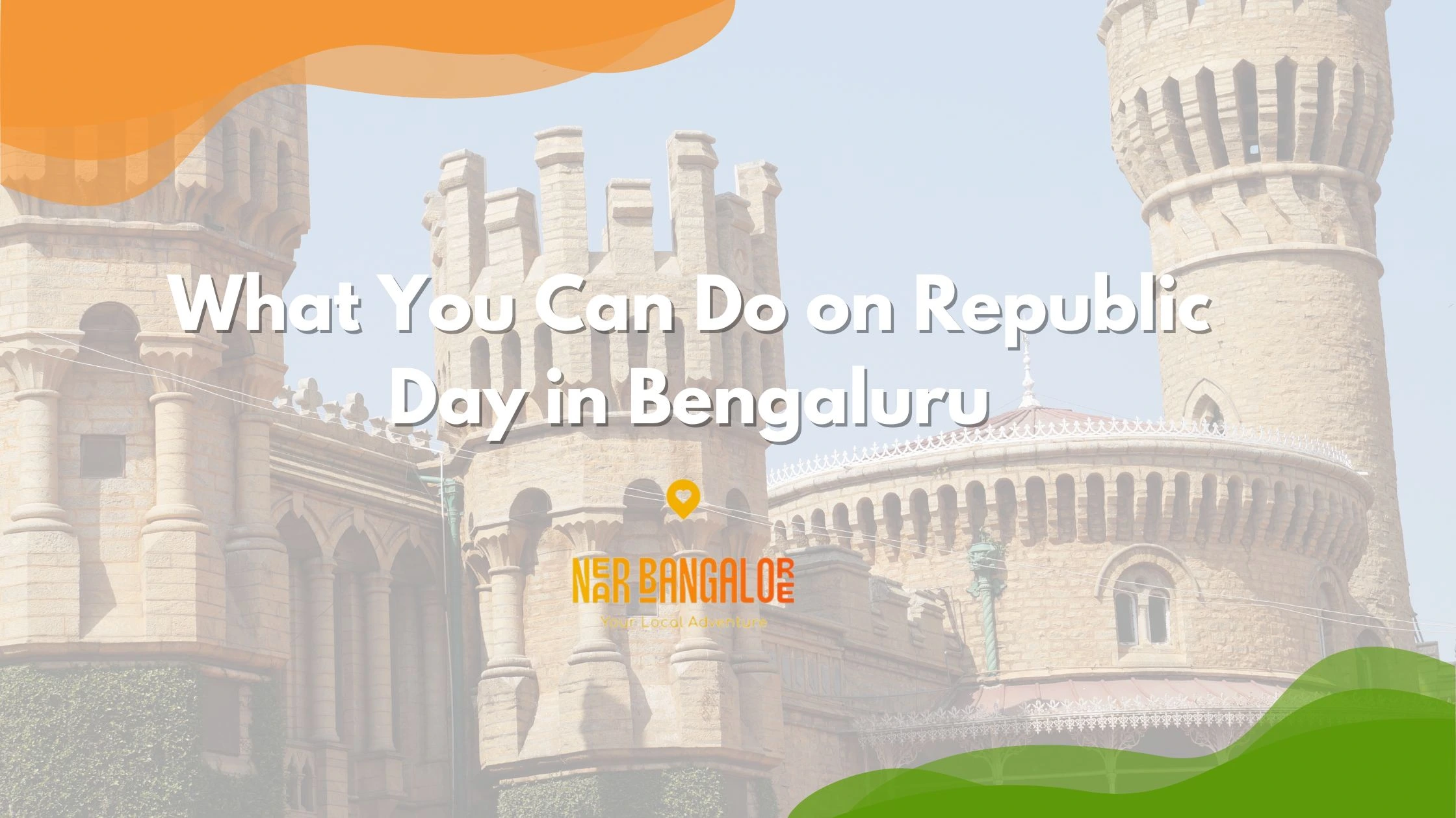 Where to Go on Republic Day in Bangalore