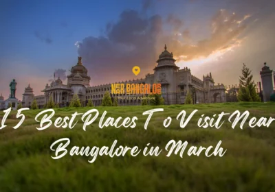 15 Best Places To Visit Near Bangalore in March