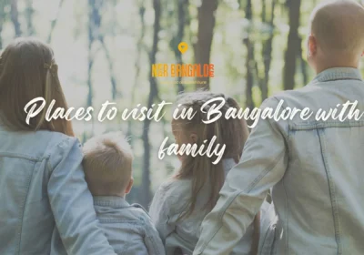 Places to visit in Bangalore with family