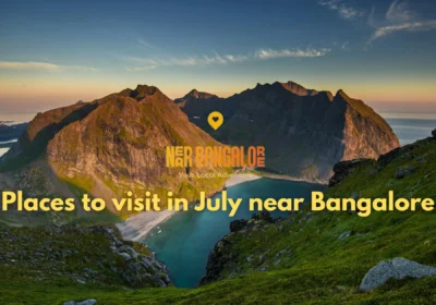 Places to visit in July near Bangalore