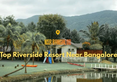 Top Riverside Resort Near Bangalore