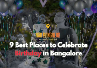 9 Best Places to Celebrate Birthday in Bangalore
