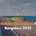 Best Holiday Destinations Near Bangalore 2025