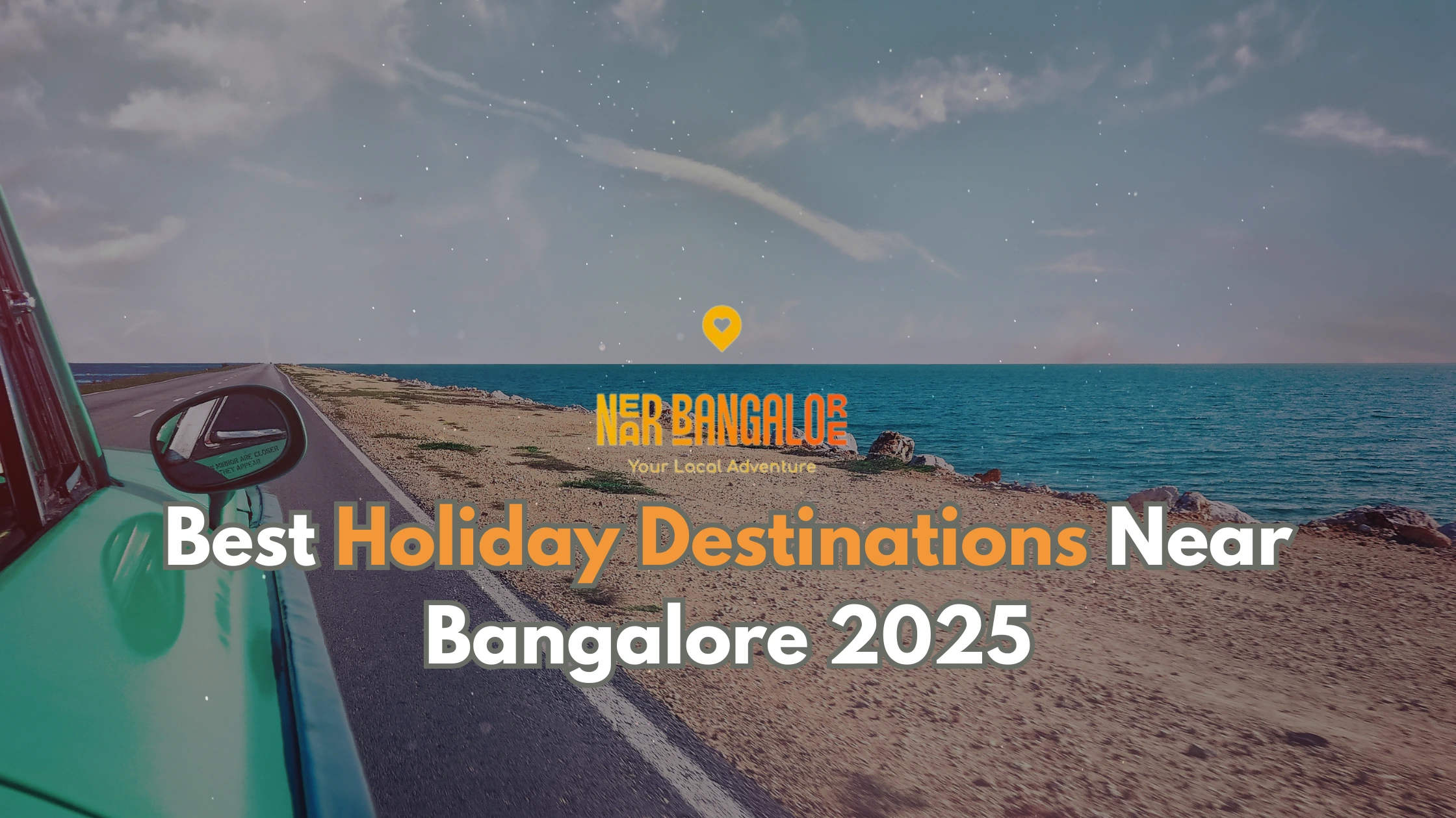 Best Holiday Destinations Near Bangalore 2025