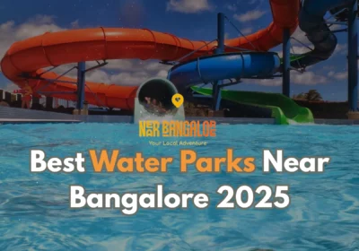 Best Water Parks Near Bangalore 2025