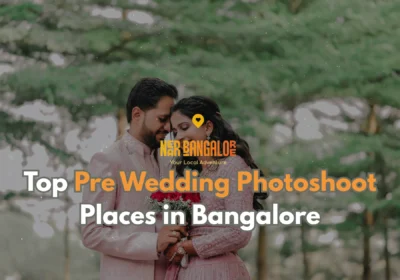 Top Pre Wedding Photoshoot Places in Bangalore