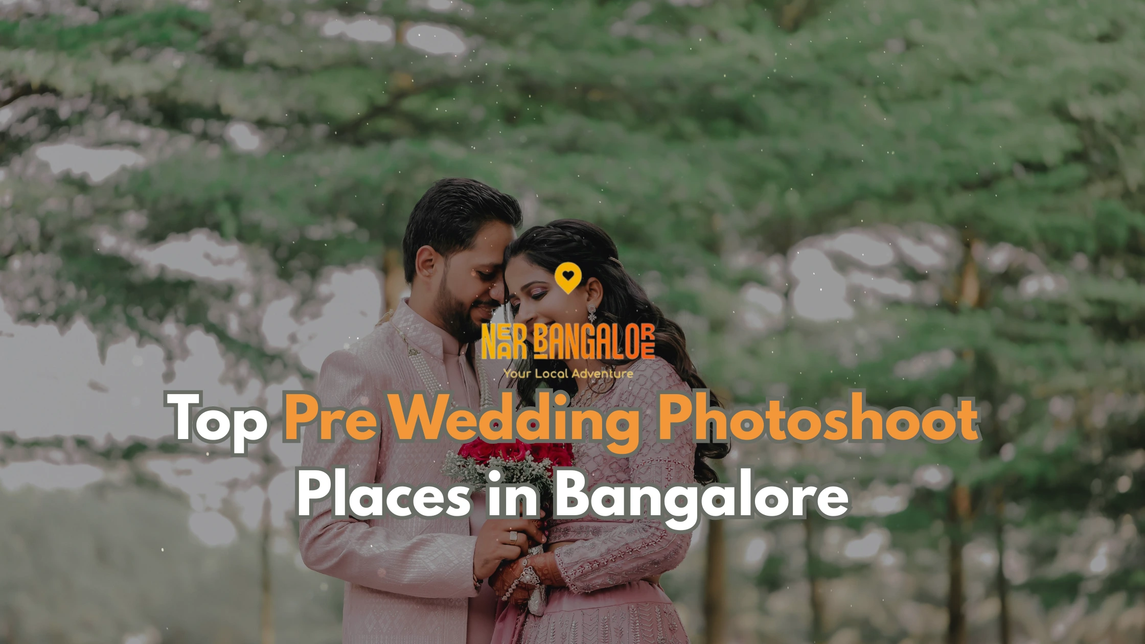 Top Pre Wedding Photoshoot Places in Bangalore