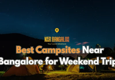Best Campsites near Bangalore for Weekend Trips