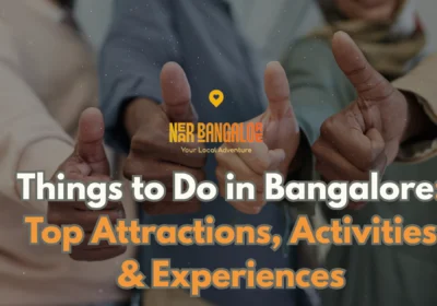 Things to Do in Bangalore_ Top Attractions, Activities & Experiences